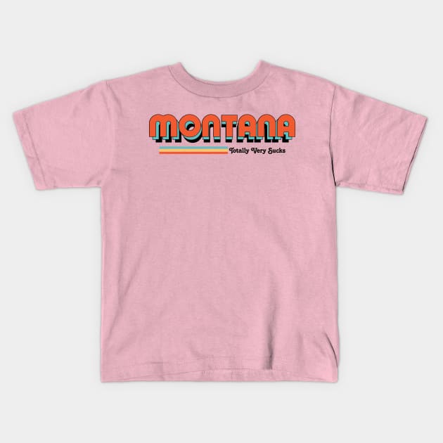 Montana - Totally Very Sucks Kids T-Shirt by Vansa Design